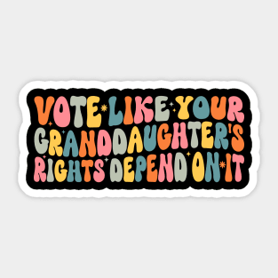 Vote Like Your Granddaughter's Rights Depend on It Sticker